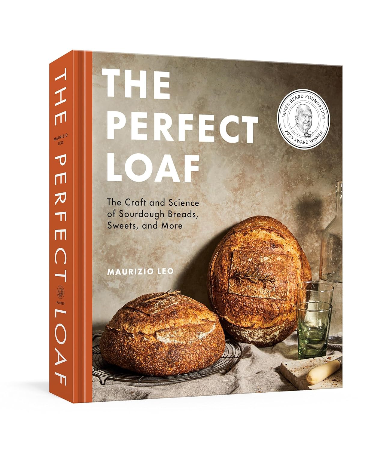 The Perfect Loaf: The Craft and Science of Sourdough Breads, Sweets, and More