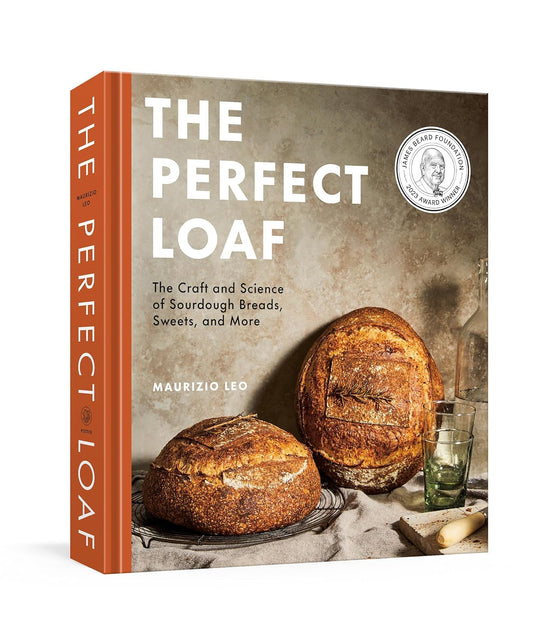 The Perfect Loaf: The Craft and Science of Sourdough Breads, Sweets, and More