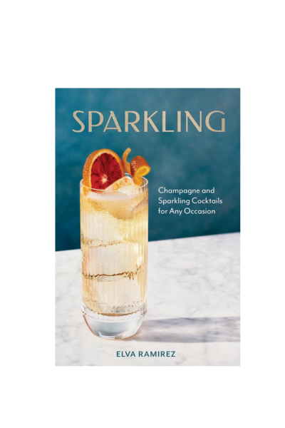 Sparkling: Champagne and Sparkling Cocktails for Any Occasion